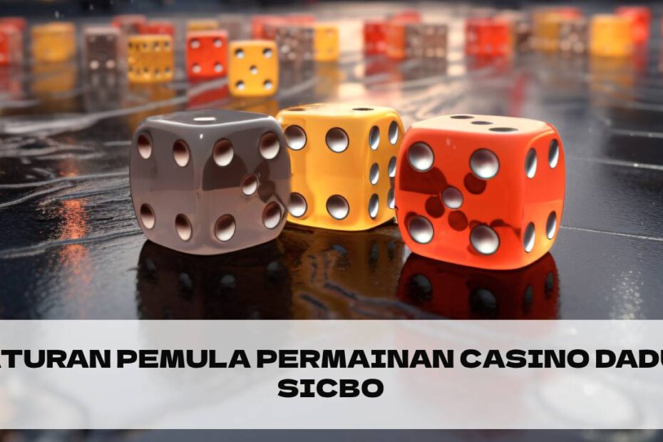 aturan pemula permainan casino dadu sicbo